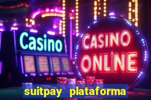 suitpay plataforma de jogos